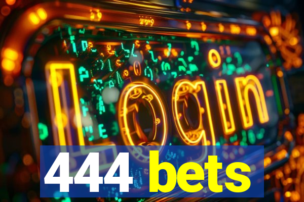 444 bets